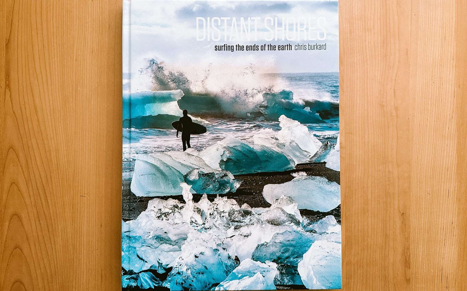 Distant Shores: Surfing the End of the Earth - Chris Burkard
